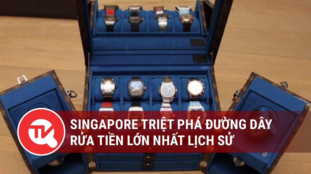 Singapore triệt phá đường dây rửa tiền lớn nhất lịch sử | Truyền hình Quốc hội Việt Nam