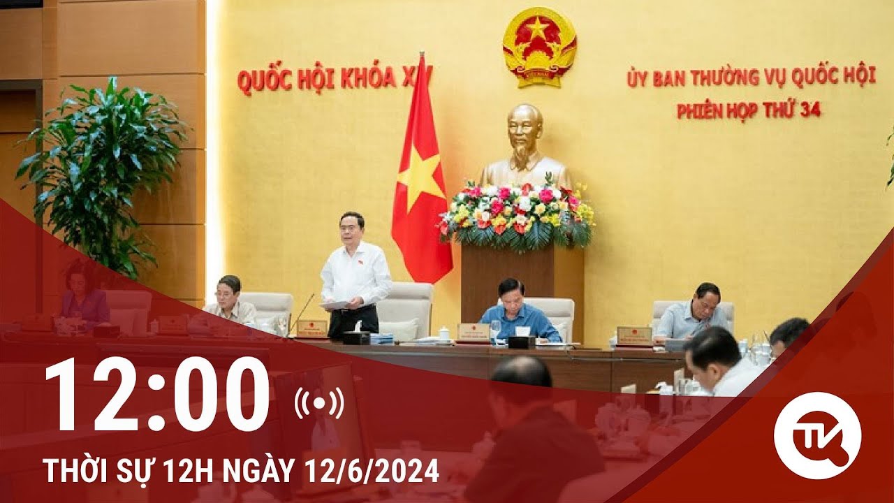 Thời sự 12h ngày 12/6:  UBTVQH cho ý kiến về dự thảo Luật Bảo hiểm xã hội (sửa đổi)