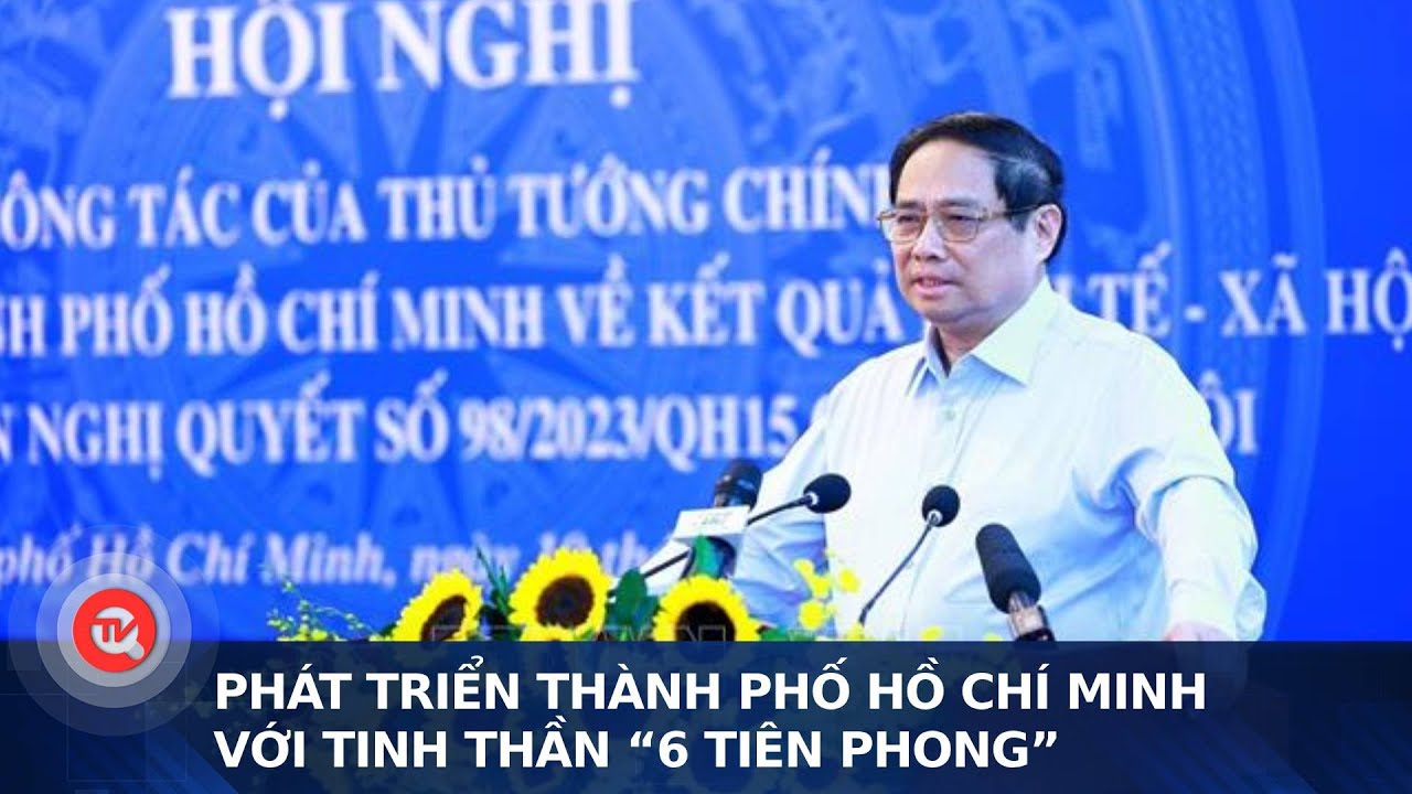 Phát triển thành phố Hồ Chí Minh với tinh thần “6 tiên phong” | Truyền hình Quốc hội Việt Nam