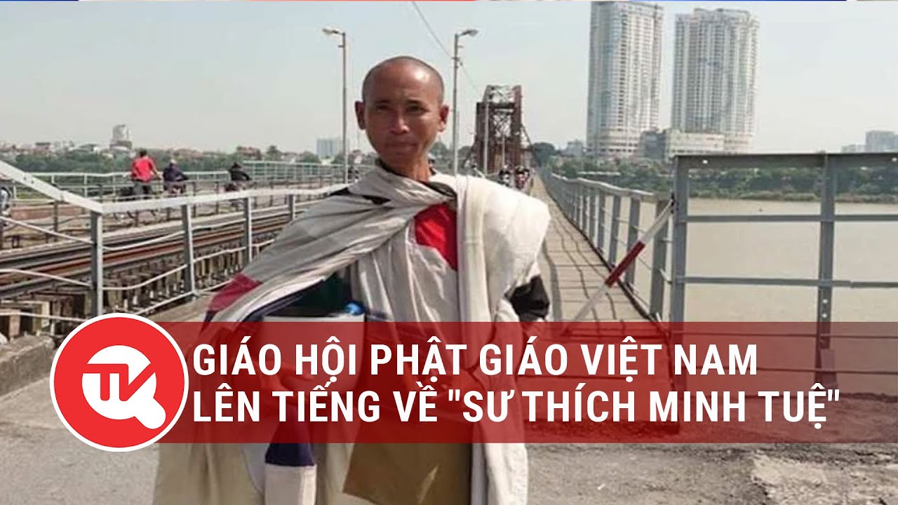 Giáo hội Phật giáo Việt Nam lên tiếng về "sư Thích Minh Tuệ" | Truyền hình Quốc hội Việt Nam