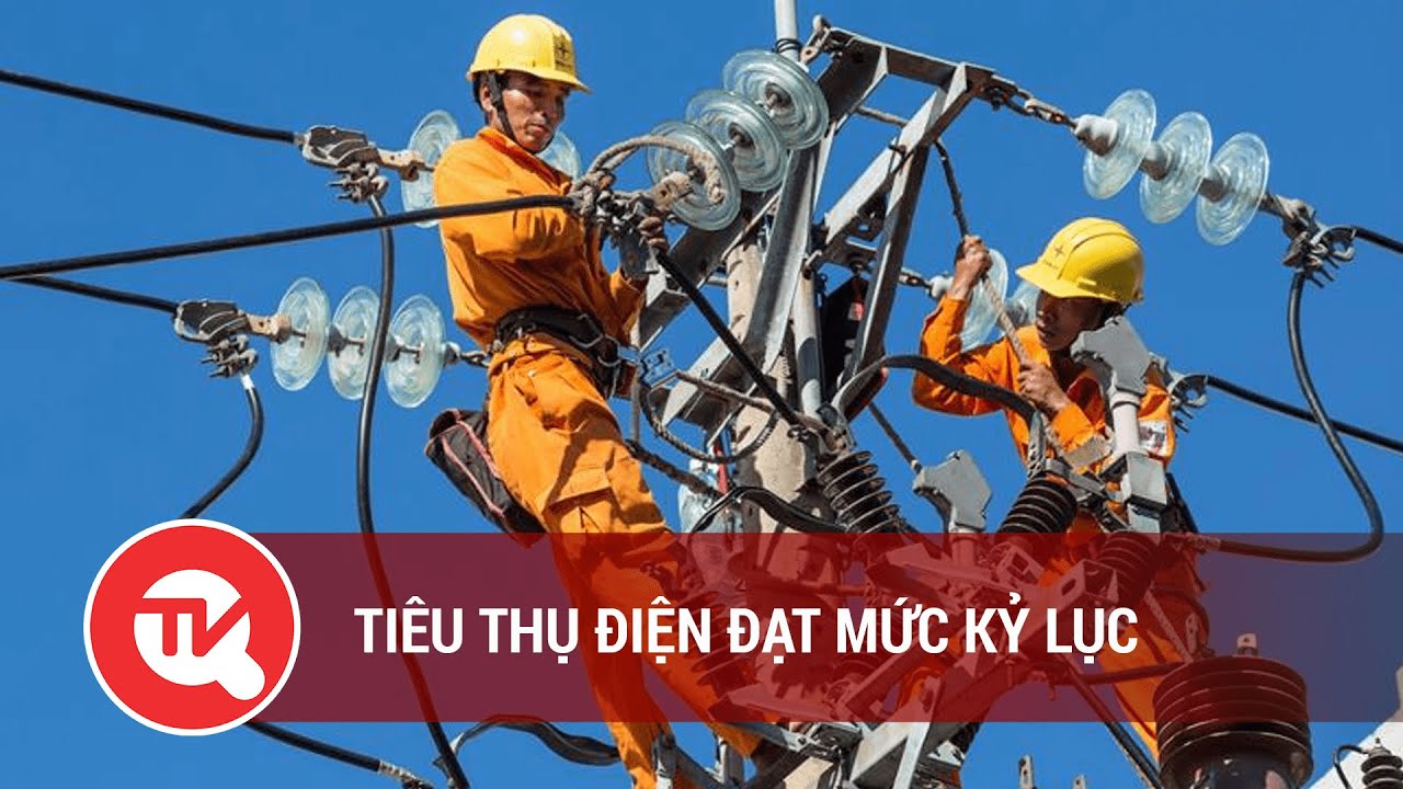 Tiêu thụ điện đạt mức kỷ lục | Truyền hình Quốc hội Việt Nam