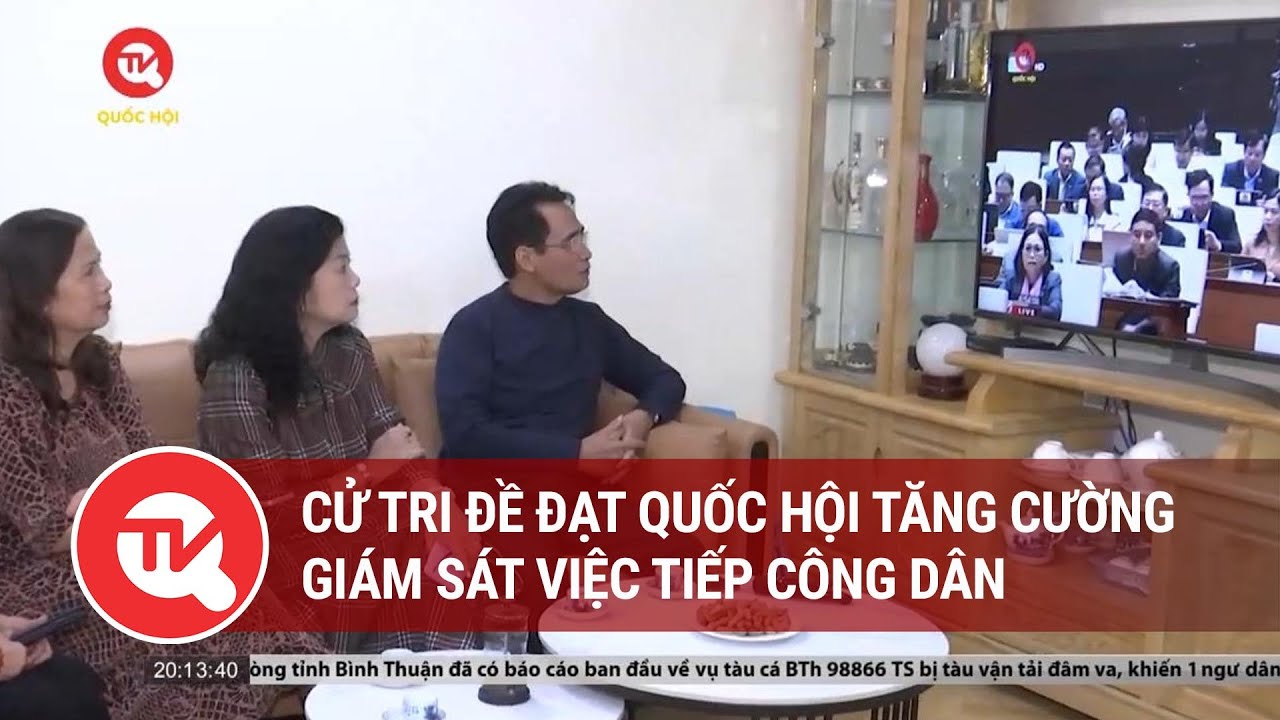 Cử tri đề đạt Quốc hội tăng cường giám sát việc tiếp công dân | Truyền hình Quốc hội Việt Nam