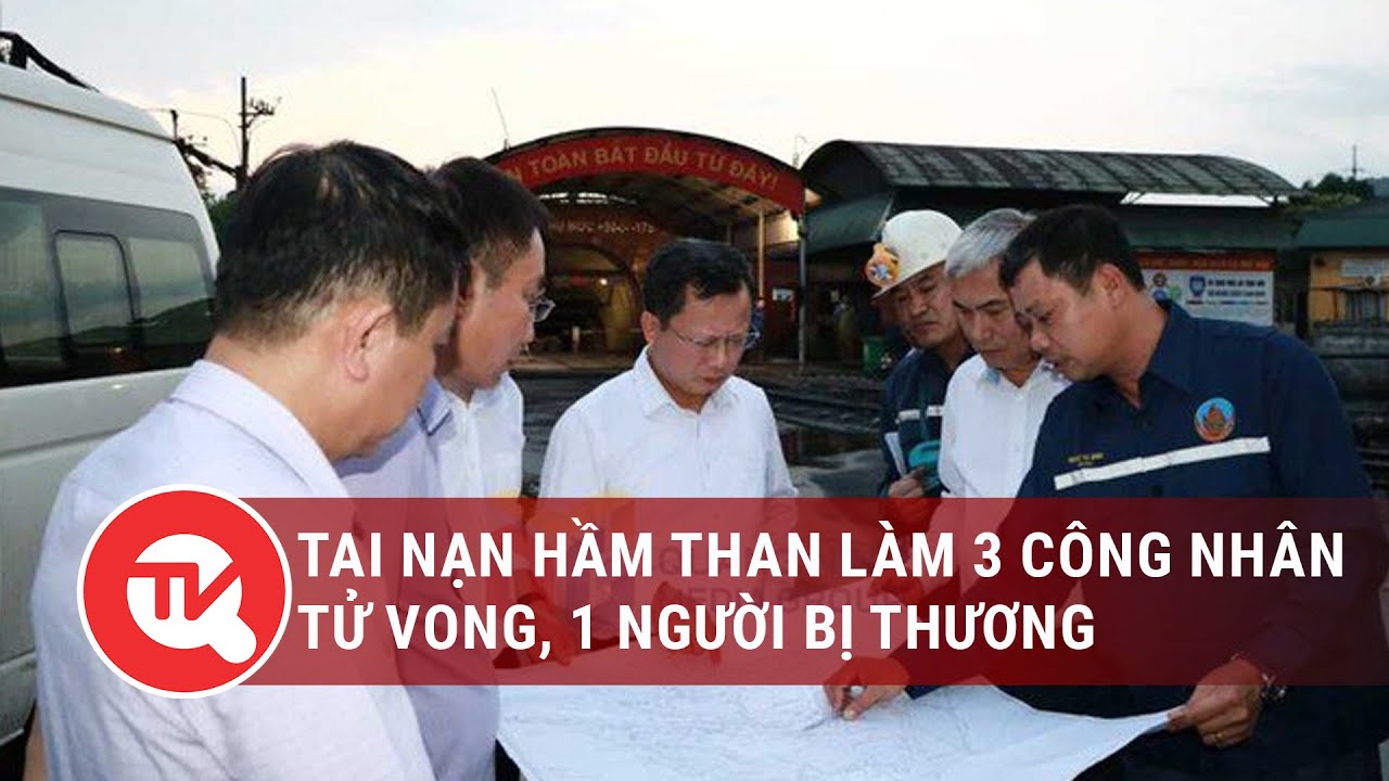 Tai nạn hầm than làm 3 công nhân tử vong, 1 người bị thương | Truyền hình Quốc hội Việt Nam