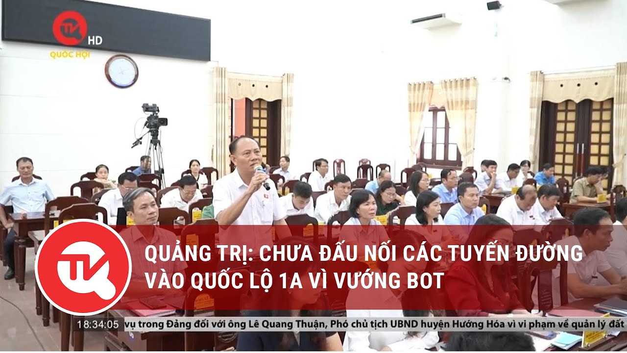 Quảng Trị: Chưa đấu nối các tuyến đường vào Quốc lộ 1A vì vướng BOT | Truyền hình Quốc hội Việt Nam