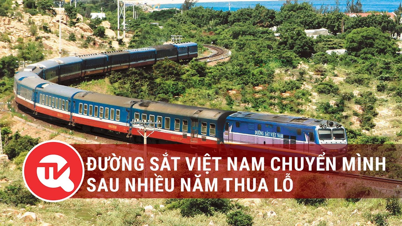 Đường sắt Việt Nam chuyển mình sau nhiều năm thua lỗ | Truyền hình Quốc hội Việt Nam