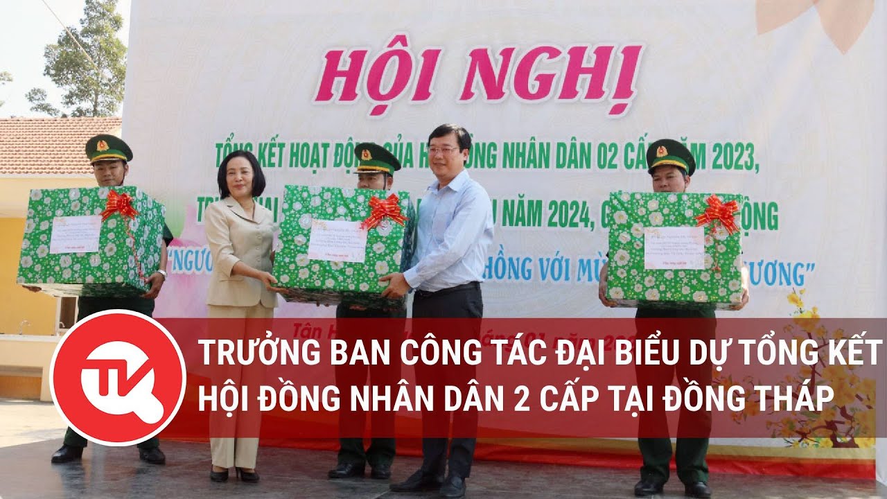 Trưởng Ban Công tác đại biểu dự Tổng kết hội đồng nhân dân 2 cấp tại Đồng Tháp