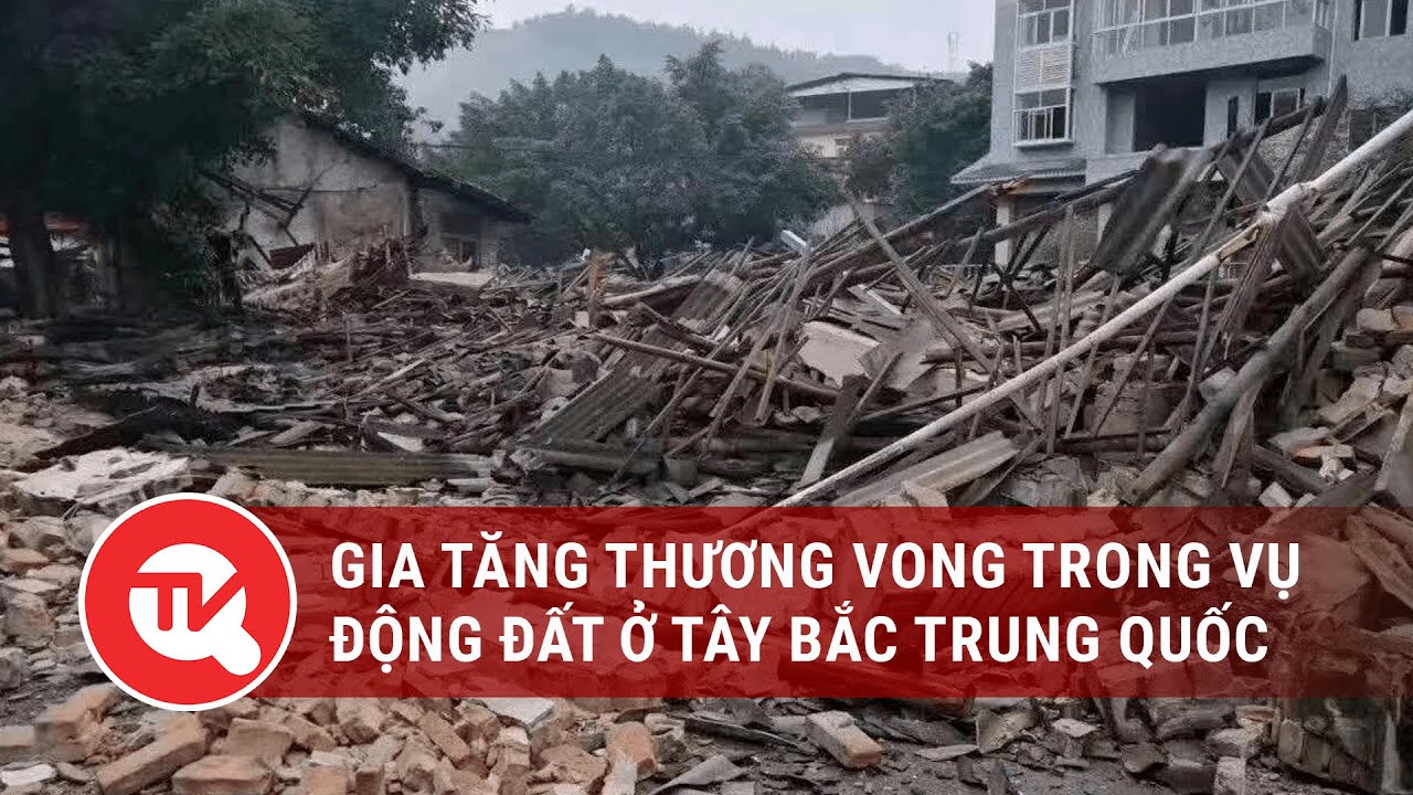 Gia tăng thương vong trong vụ động đất ở Tây Bắc Trung Quốc | Truyền hình Quốc hội Việt Nam