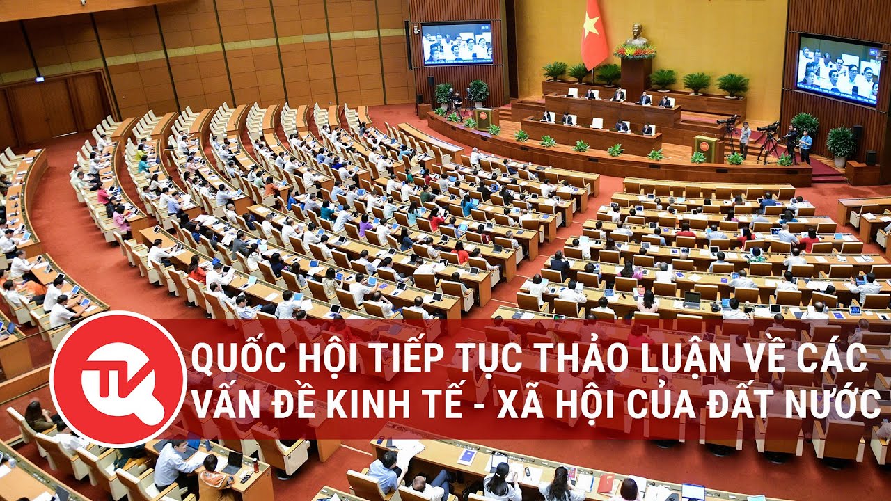 [TRỰC TIẾP] Quốc hội tiếp tục thảo luận về các vấn đề kinh tế - xã hội của đất nước