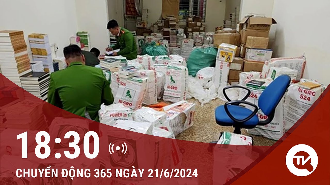 Chuyển động 365 ngày 21/6: Đà Nẵng bắt vụ sản xuất SGK giả 12 tỷ đồng