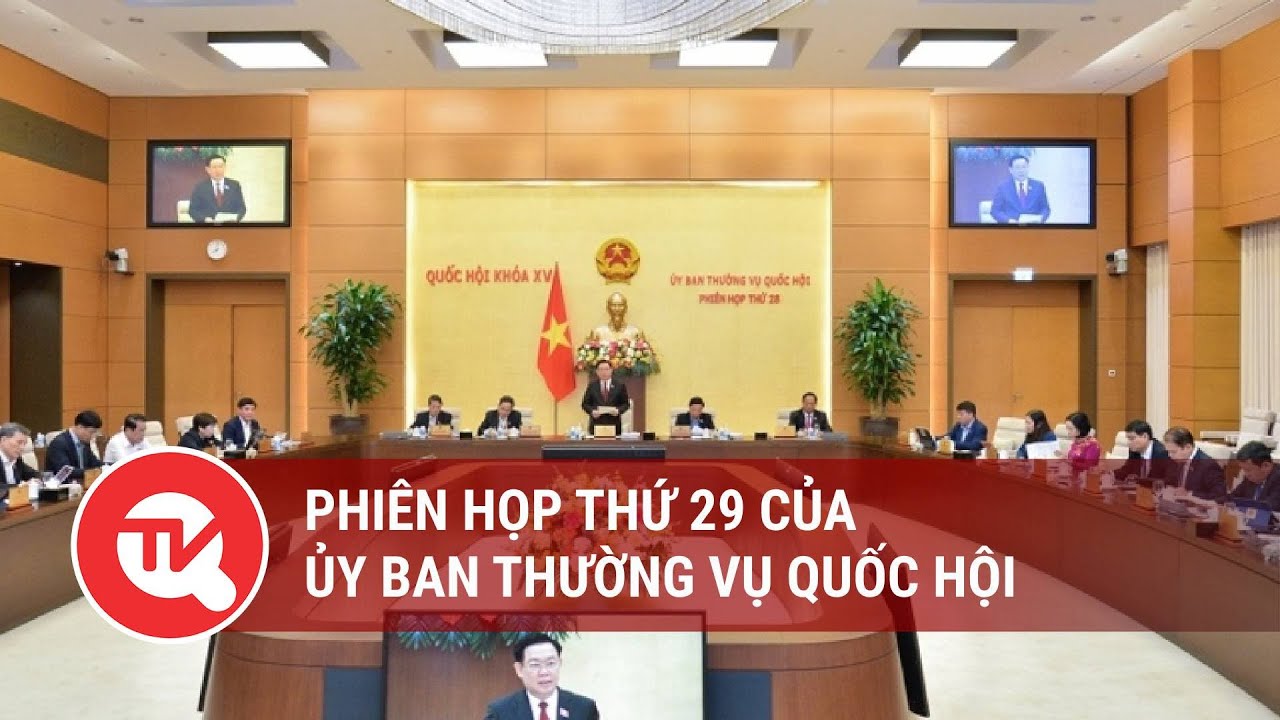 Phiên họp thứ 29 của Ủy ban Thường vụ Quốc hội | Truyền hình Quốc hội Việt Nam