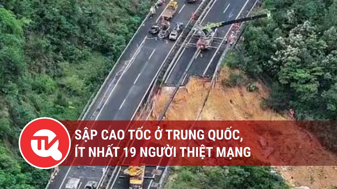 Sập cao tốc ở Trung Quốc, ít nhất 19 người thiệt mạng | Truyền hình Quốc hội Việt Nam