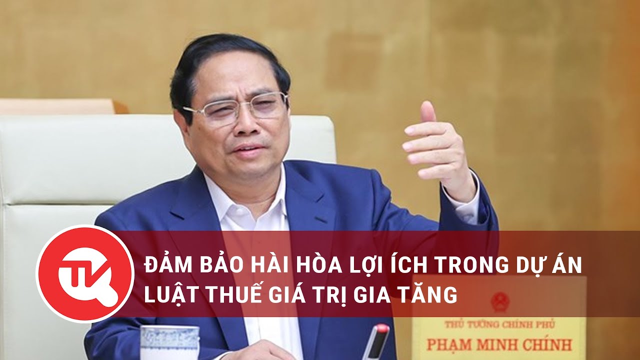 Đảm bảo hài hòa lợi ích trong dự án Luật Thuế giá trị gia tăng | Truyền hình Quốc hội Việt Nam