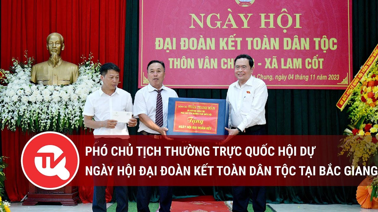 Phó Chủ tịch Thường trực Quốc hội dự Ngày hội Đại đoàn kết toàn dân tộc tại Bắc Giang