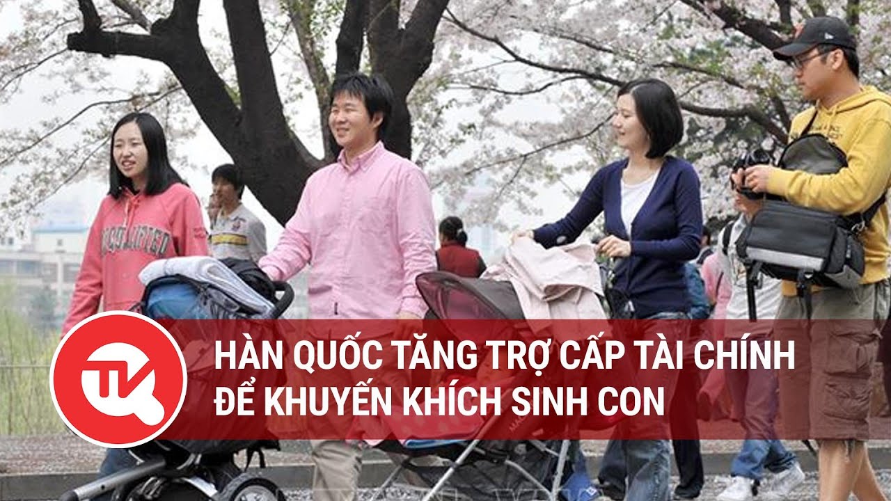 Hàn Quốc tăng trợ cấp tài chính để khuyến khích sinh con | Truyền hình Quốc hội Việt Nam