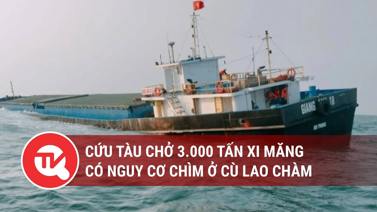 Cứu tàu chở 3.000 tấn xi măng có nguy cơ chìm ở Cù Lao Chàm | Truyền hình Quốc hội Việt Nam