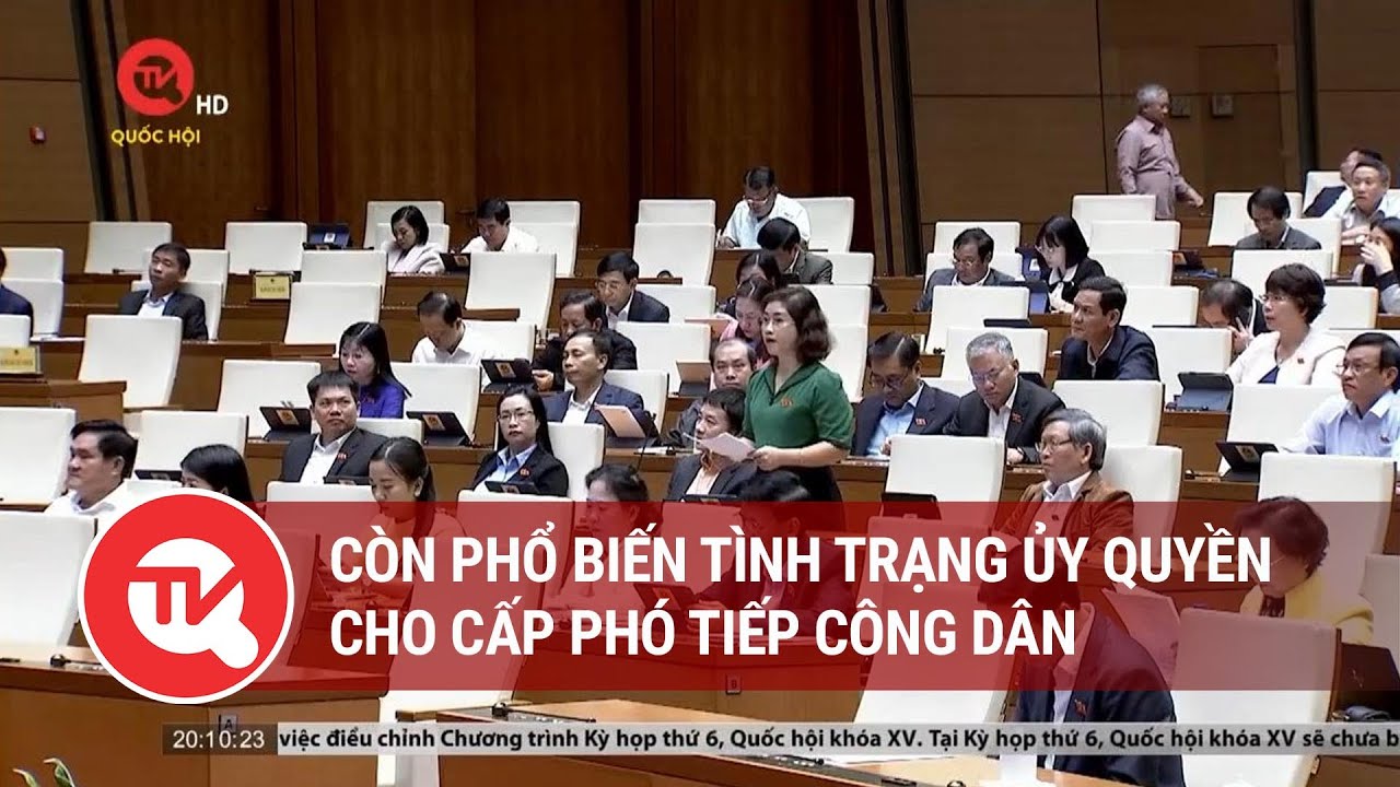 Còn phổ biến tình trạng ủy quyền cho cấp phó tiếp công dân | Truyền hình Quốc hội Việt Nam