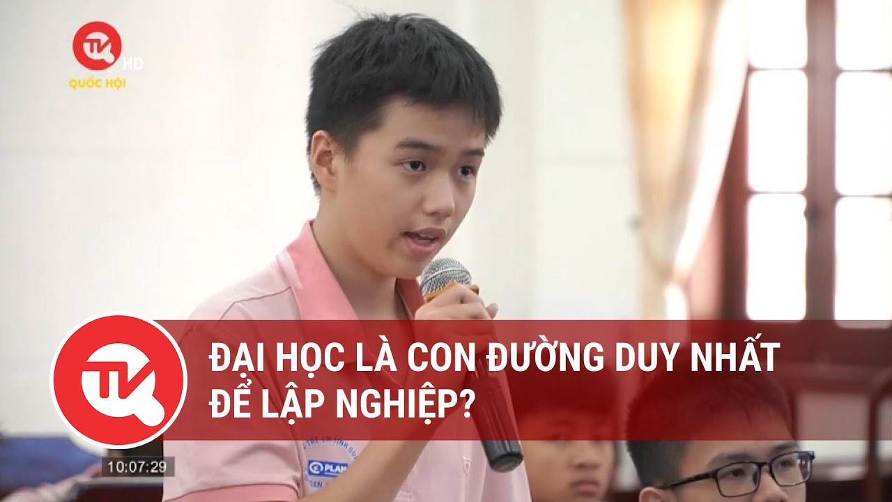 Đại học là con đường duy nhất để lập nghiệp? | Truyền hình Quốc hội Việt Nam