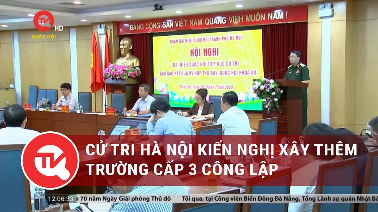 Cử tri Hà Nội kiến nghị xây thêm trường cấp 3 công lập | Truyền hình Quốc hội Việt Nam