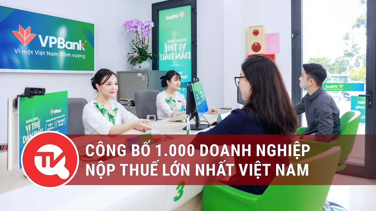 Công bố 1.000 doanh nghiệp nộp thuế lớn nhất Việt Nam | Truyền hình Quốc hội Việt Nam