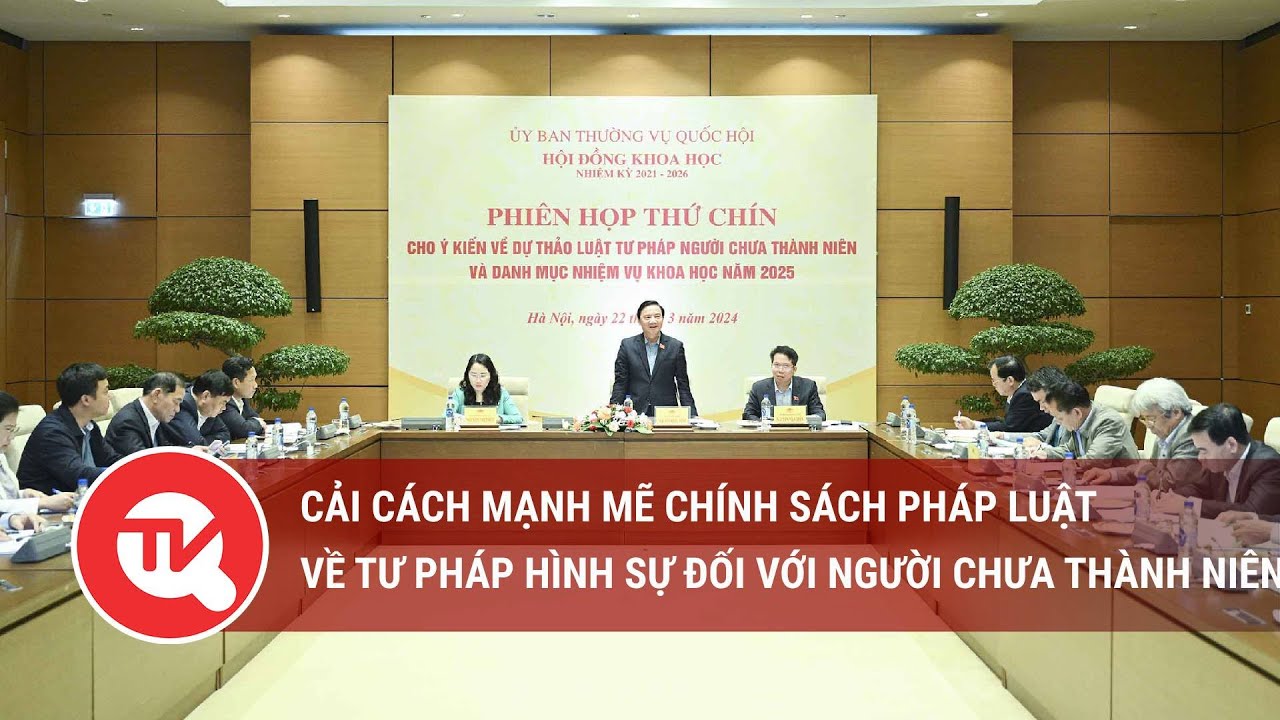 Cải cách mạnh mẽ chính sách pháp luật về tư pháp hình sự đối với người chưa thành niên