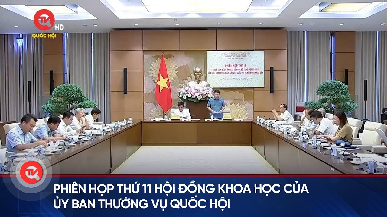 Phiên họp thứ 11 Hội đồng khoa học của Ủy ban Thường vụ Quốc hội | Truyền hình Quốc hội Việt Nam