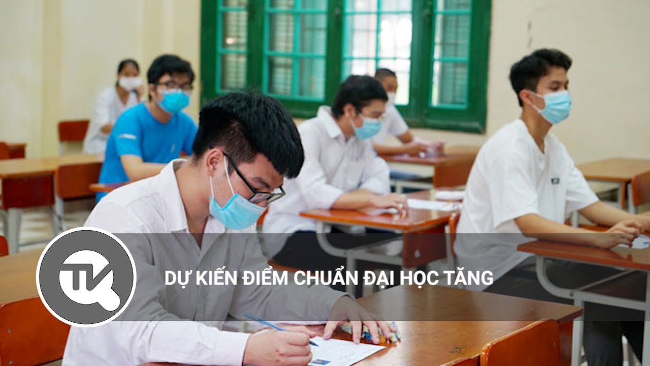 Dự kiến điểm chuẩn đại học tăng | Truyền hình Quốc hội Việt Nam