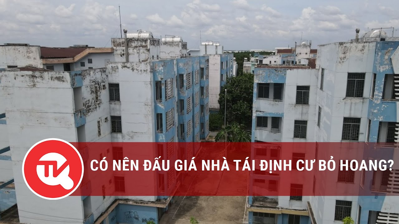 Có nên đấu giá nhà tái định cư bỏ hoang? | Truyền hình Quốc hội Việt Nam