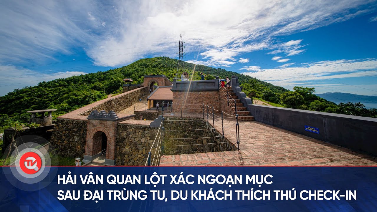 Hải Vân Quan lột xác ngoạn mục sau đại trùng tu, du khách thích thú check-in