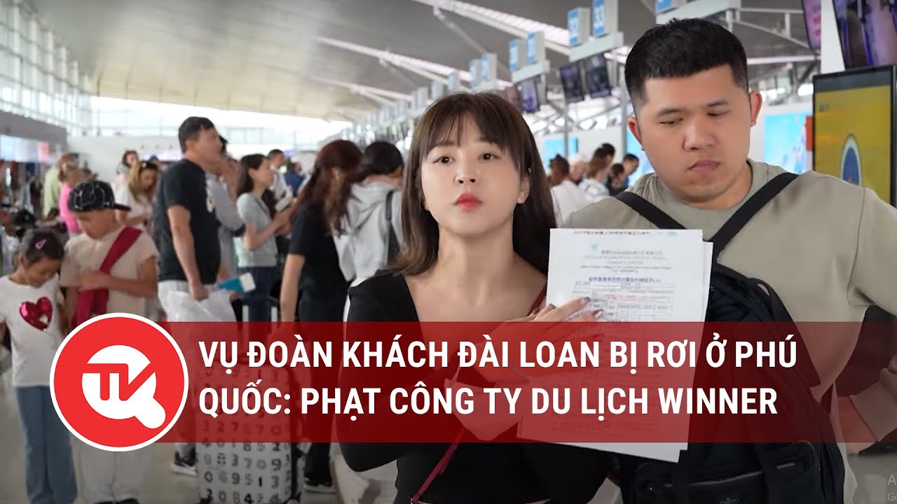 Vụ đoàn khách Đài Loan bị rơi ở Phú Quốc: Phạt Công ty du lịch Winner| Truyền hình Quốc hội Việt Nam