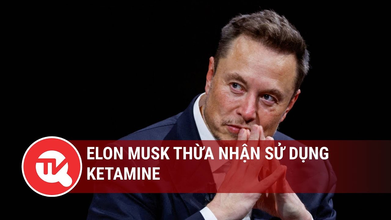 Elon Musk thừa nhận sử dụng ketamine | Truyền hình Quốc hội Việt Nam