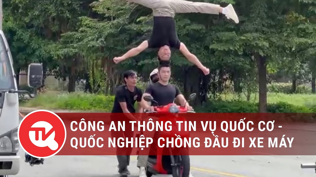 Công an thông tin vụ Quốc Cơ - Quốc Nghiệp chồng đầu đi xe máy | Truyền hình Quốc hội Việt Nam