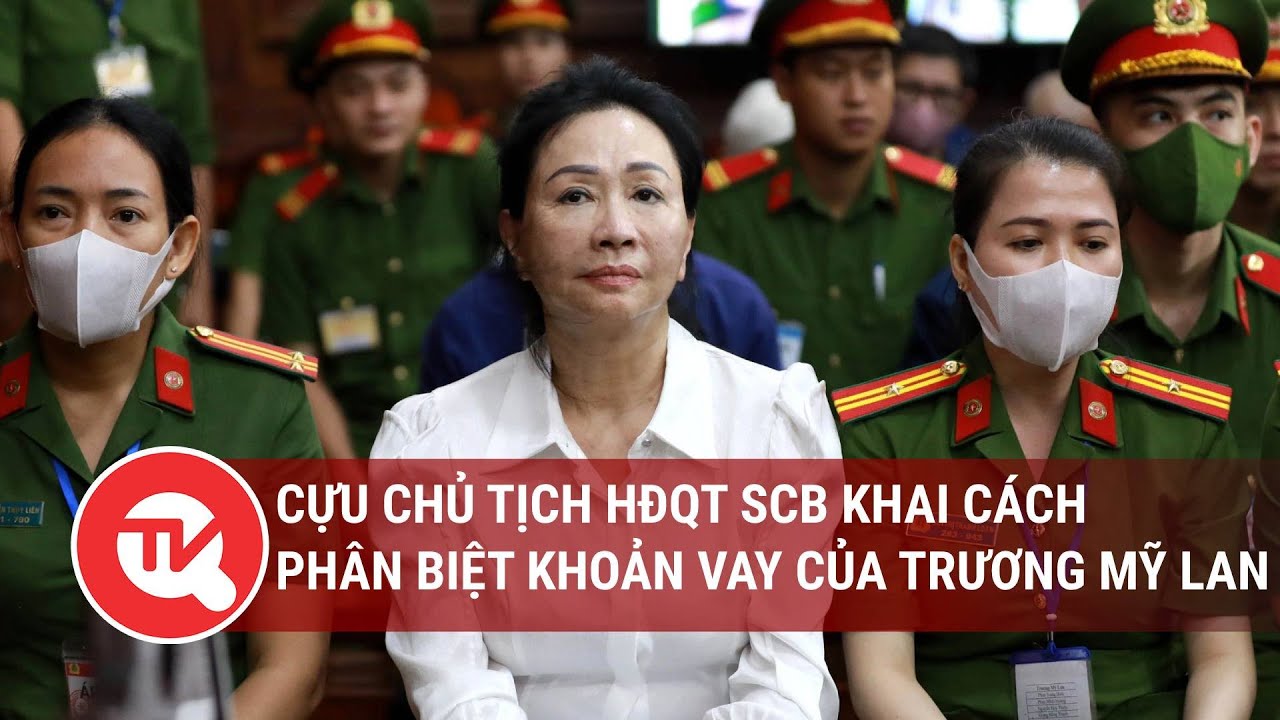 Cựu chủ tịch HĐQT SCB khai cách phân biệt khoản vay của Trương Mỹ Lan| Truyền hình Quốc hội Việt Nam