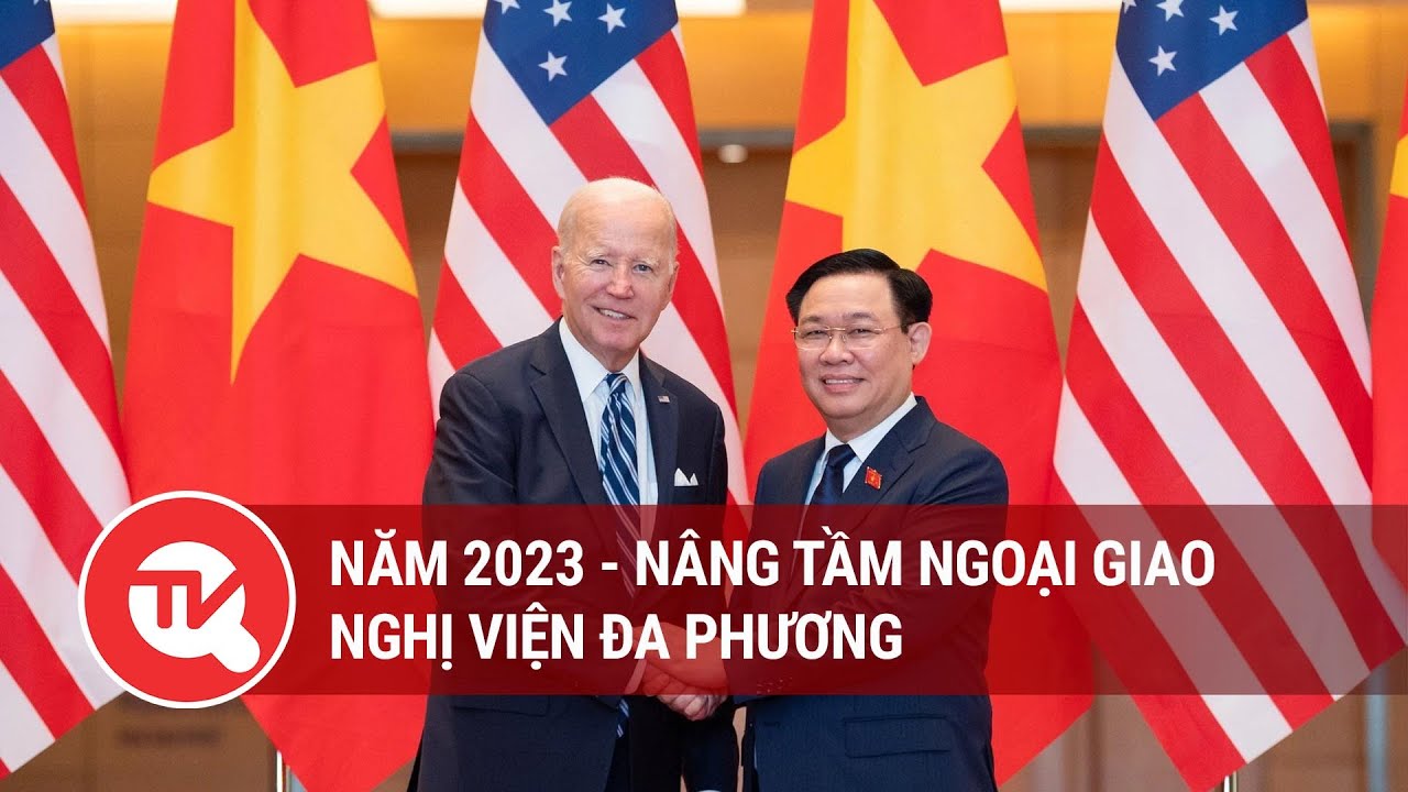 Năm 2023 - Nâng tầm ngoại giao nghị viện đa phương | Truyền hình Quốc hội Việt Nam