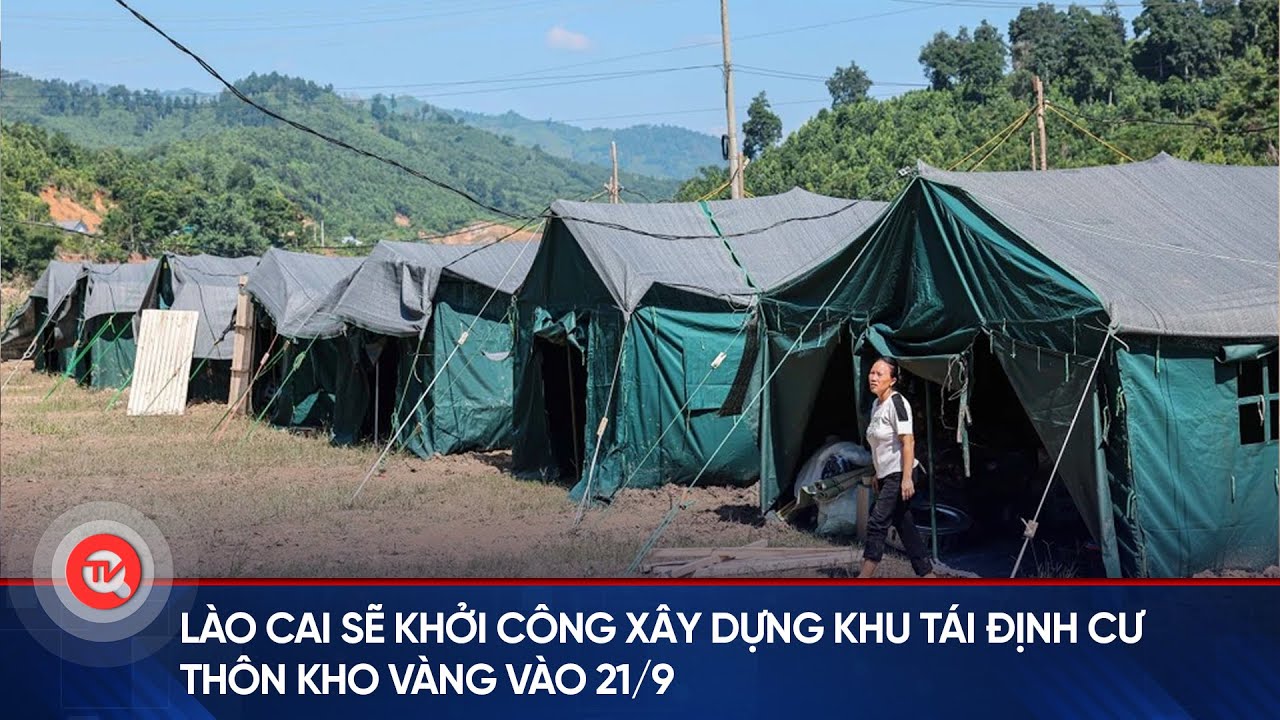 Lào Cai sẽ khởi công xây dựng khu tái định cư thôn Kho Vàng vào 21/9 | Truyền hình Quốc hội Việt Nam