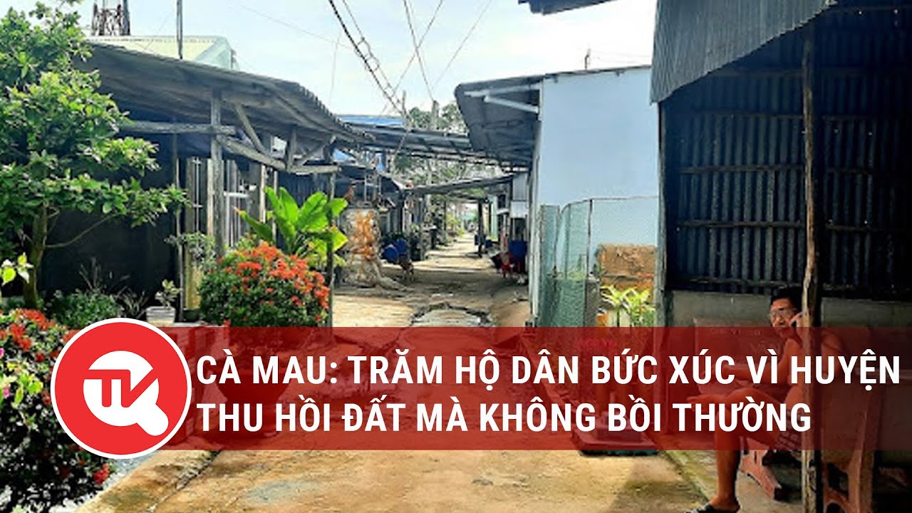 Cà Mau: Hàng trăm hộ dân bức xúc vì huyện thu hồi đất mà không bồi thường