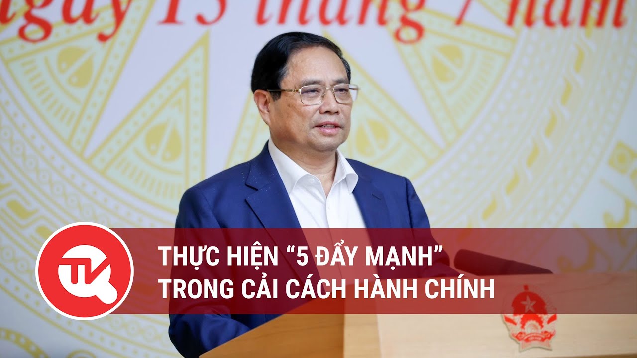 Thực hiện “5 đẩy mạnh” trong cải cách hành chính | Truyền hình Quốc hội Việt Nam