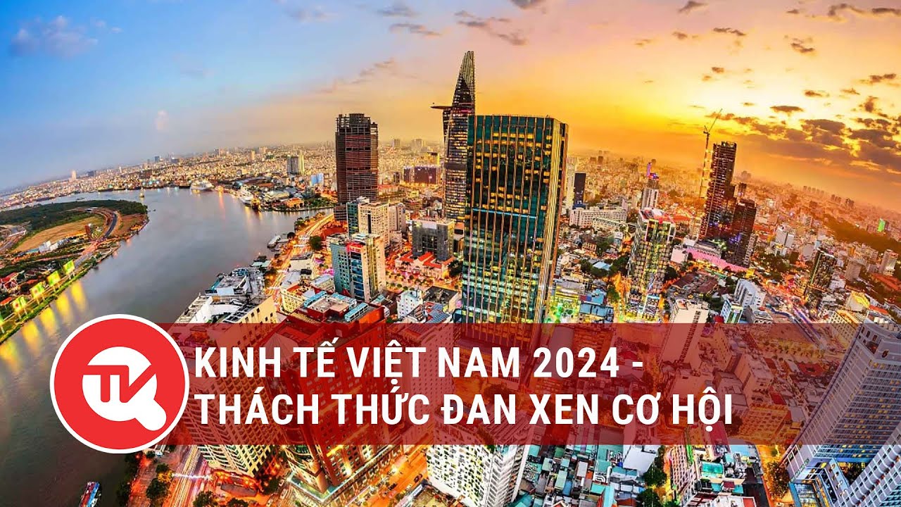 Kinh tế Việt Nam 2024 - Thách thức đan xen cơ hội | Truyền hình Quốc hội Việt Nam