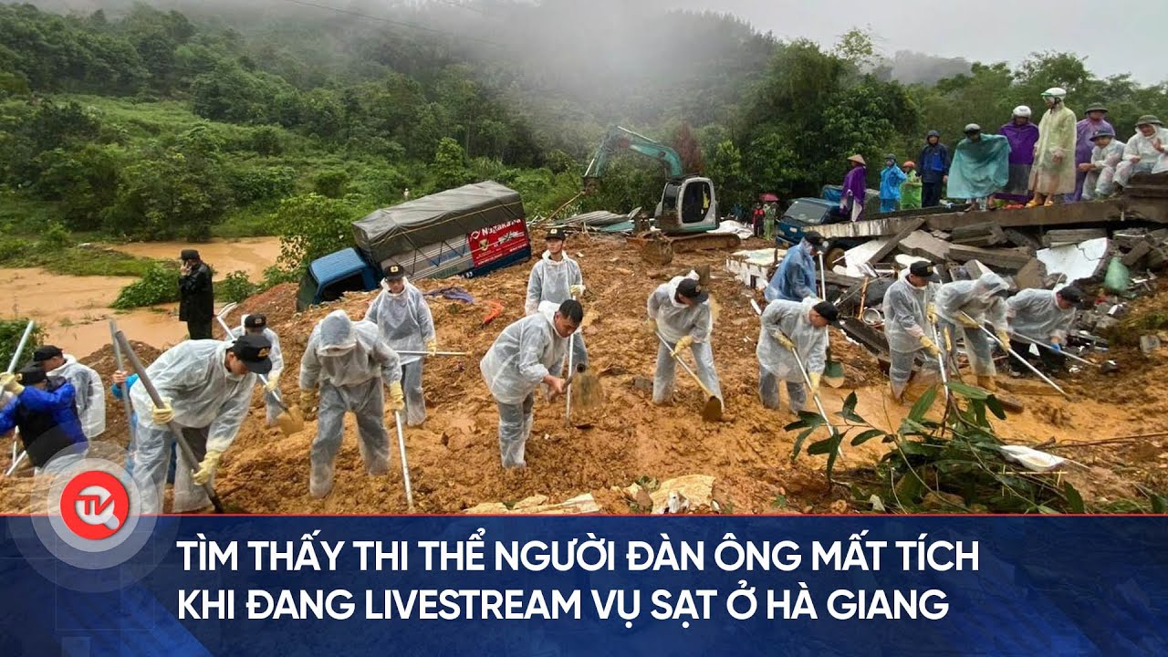 Tìm thấy thi thể người đàn ông mất tích khi đang livestream vụ sạt ở Hà Giang