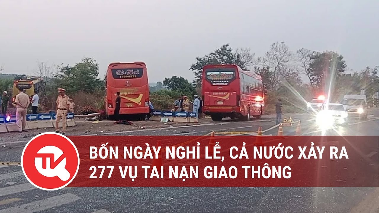 Bốn ngày nghỉ lễ, cả nước xảy ra 277 vụ tai nạn giao thông | Truyền hình Quốc hội Việt Nam