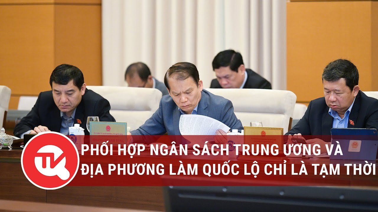 Phối hợp ngân sách Trung ương và địa phương làm quốc lộ chỉ là tạm thời