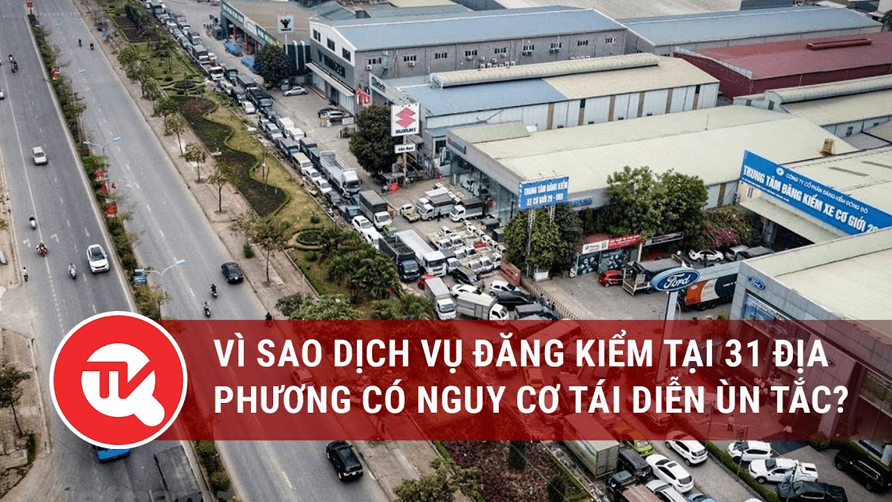 Vì sao dịch vụ đăng kiểm tại 31 địa phương có nguy cơ tái diễn ùn tắc?