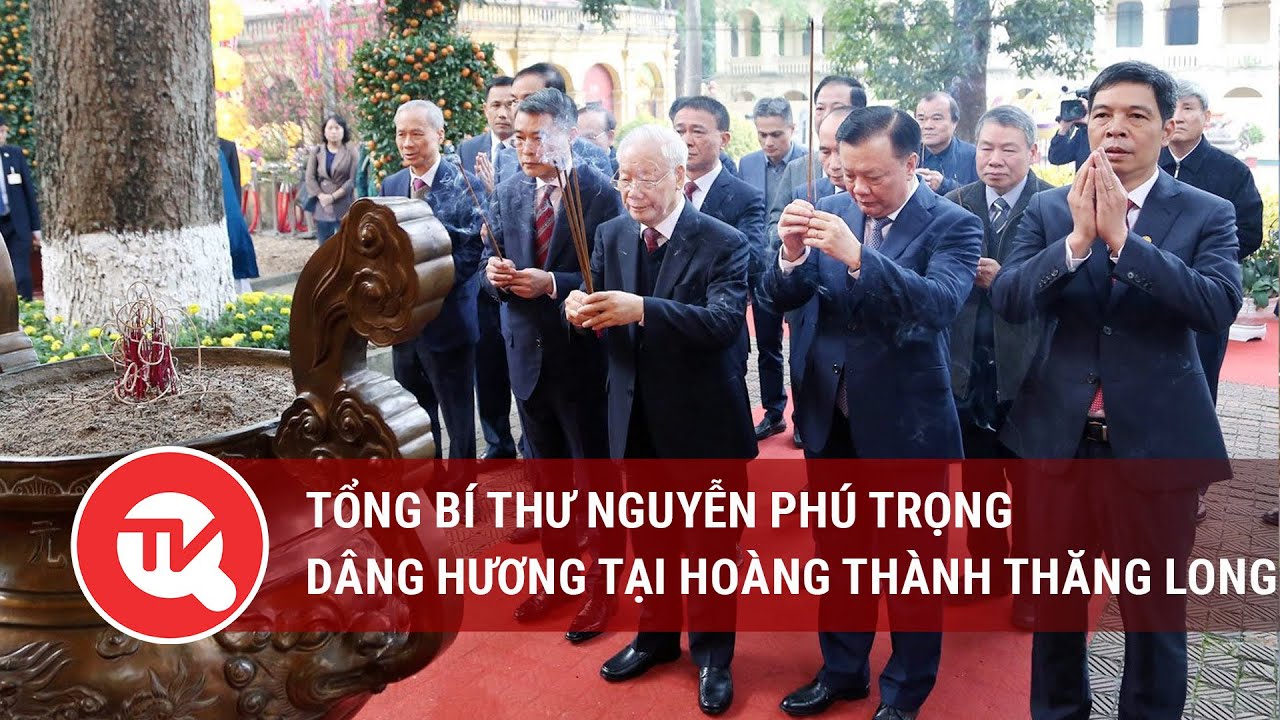 Tổng bí thư Nguyễn Phú Trọng dâng hương tại Hoàng thành Thăng Long | Truyền hình Quốc hội Việt Nam