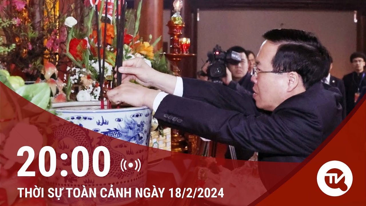 Thời sự toàn cảnh 18/2: Chủ tịch nước khai bút đầu xuân tại Khu lưu niệm Nguyễn Trãi