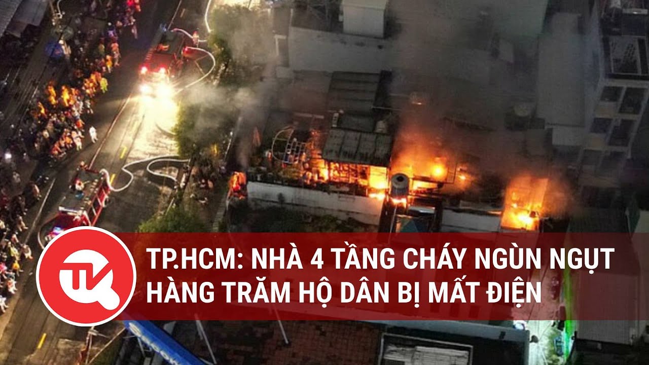 TP.HCM: Nhà 4 tầng cháy ngùn ngụt sau tiếng nổ lớn, hàng trăm hộ dân bị mất điện