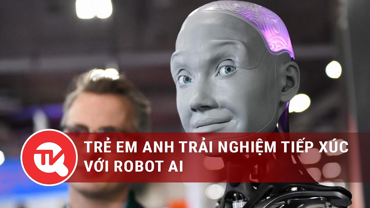 Trẻ em Anh trải nghiệm tiếp xúc với Robot AI | Truyền hình Quốc hội Việt Nam