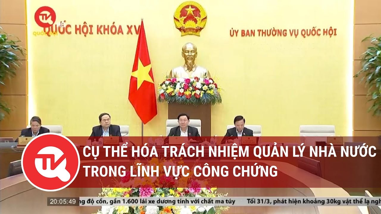 Cụ thể hóa trách nhiệm quản lý nhà nước trong lĩnh vực công chứng | Truyền hình Quốc hội Việt Nam