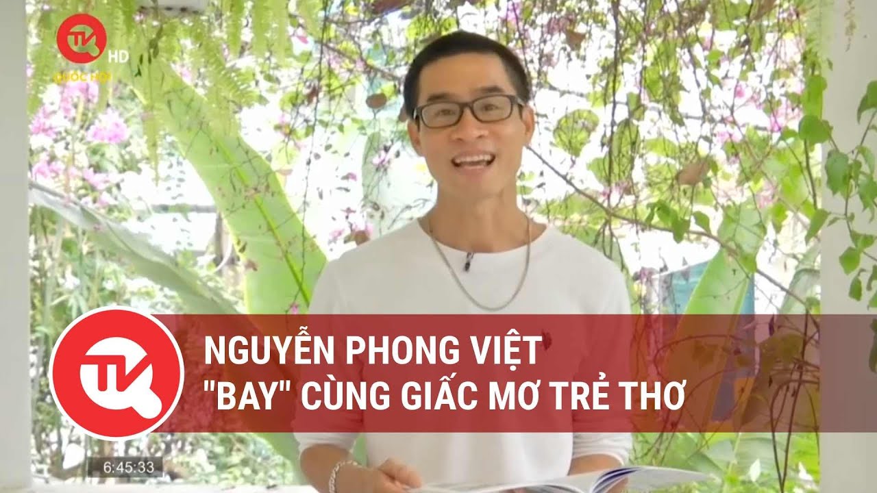 Nguyễn Phong Việt "bay" cùng giấc mơ trẻ thơ | Truyền hình Quốc hội Việt Nam