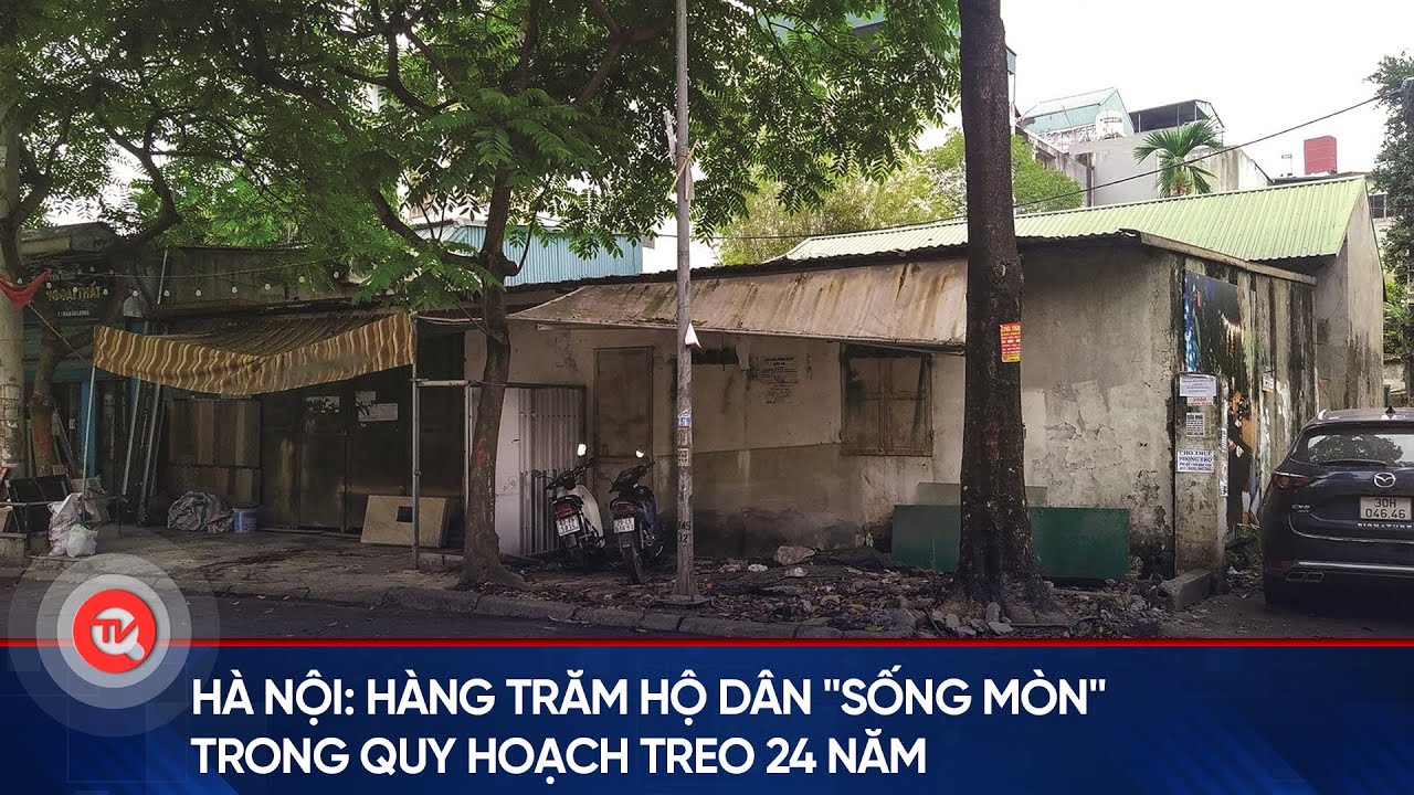 Hà Nội: Hàng trăm hộ dân "sống mòn" trong quy hoạch treo 24 năm | Truyền hình Quốc hội Việt Nam