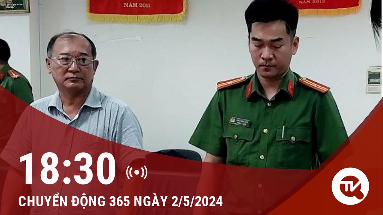 Chuyển động 365 ngày 2/5:  Giám đốc Sở Y tế tỉnh Bà Rịa-Vũng Tàu bị khởi tố