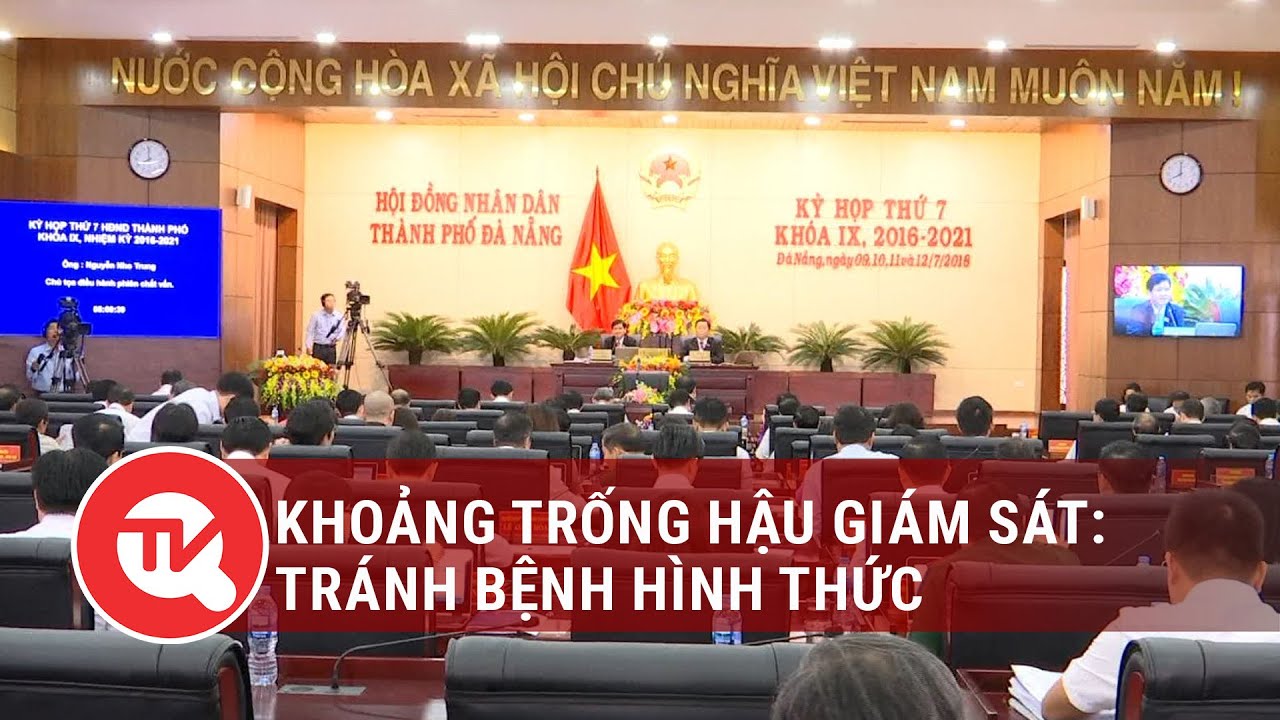 Khoảng trống hậu giám sát: Tránh bệnh hình thức | Truyền hình Quốc hội Việt Nam